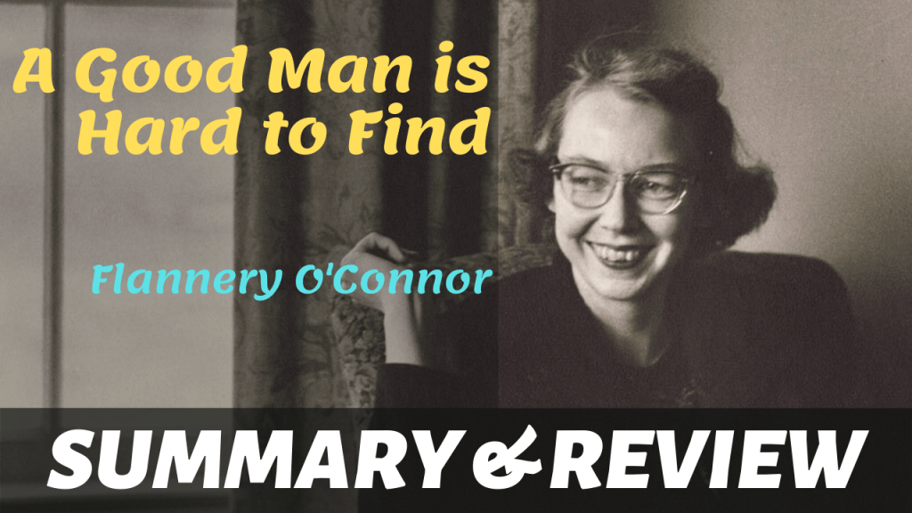 A Good Man Is Hard To Find: Summary, Review,&nbsp;Analysis