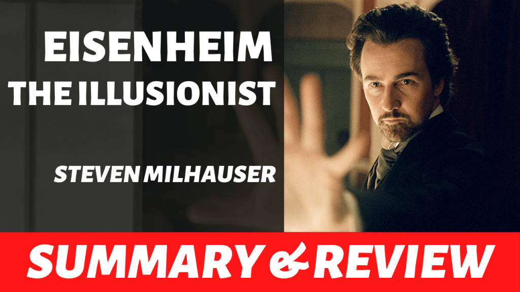 Eisenheim the Illusionist: Short Story Summary, Analysis,&nbsp;Review