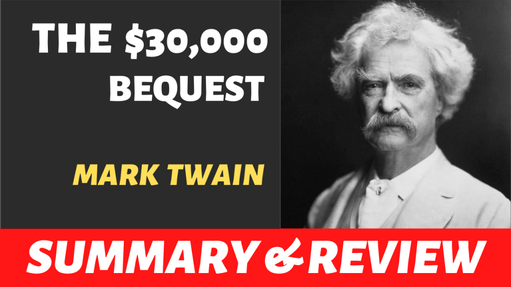 The 30000 Bequest by Mark Twain: Summary and&nbsp;Review