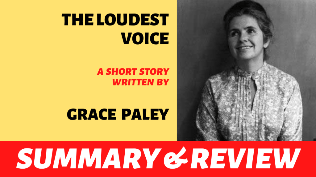 The Loudest Voice by Grace Paley: Summary, Analysis and&nbsp;Review