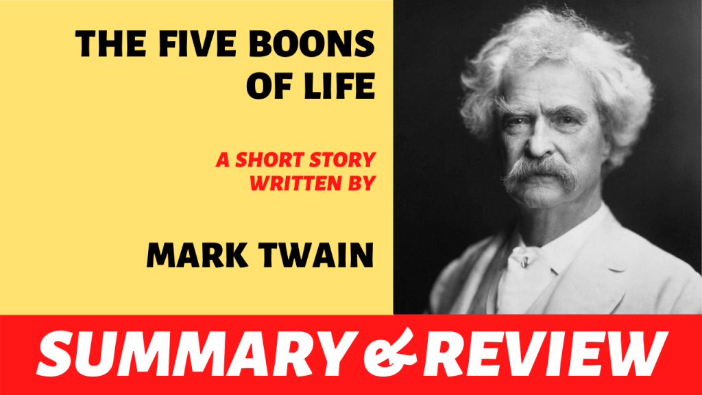 The Five Boons of Life By Mark Twain: Summary, Analysis and&nbsp;Review