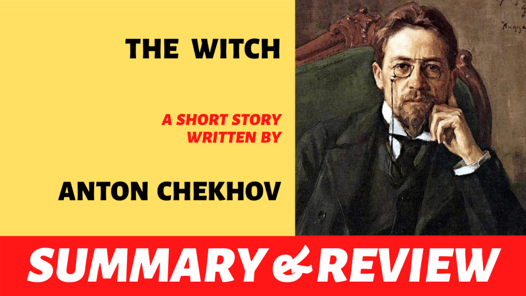 The Witch by Anton Chekhov: Summary and&nbsp;Review