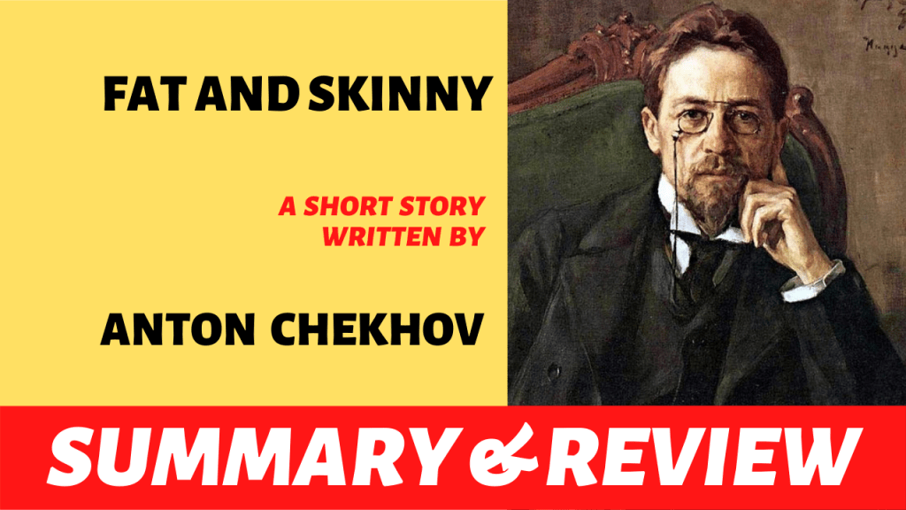 Fat and Skinny by Anton Chekhov: Summary and Analysis