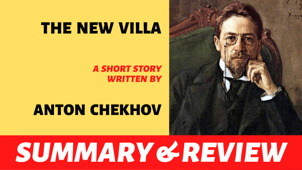 The New Villa by Anton Chekhov: Summary, Analysis and&nbsp;Review