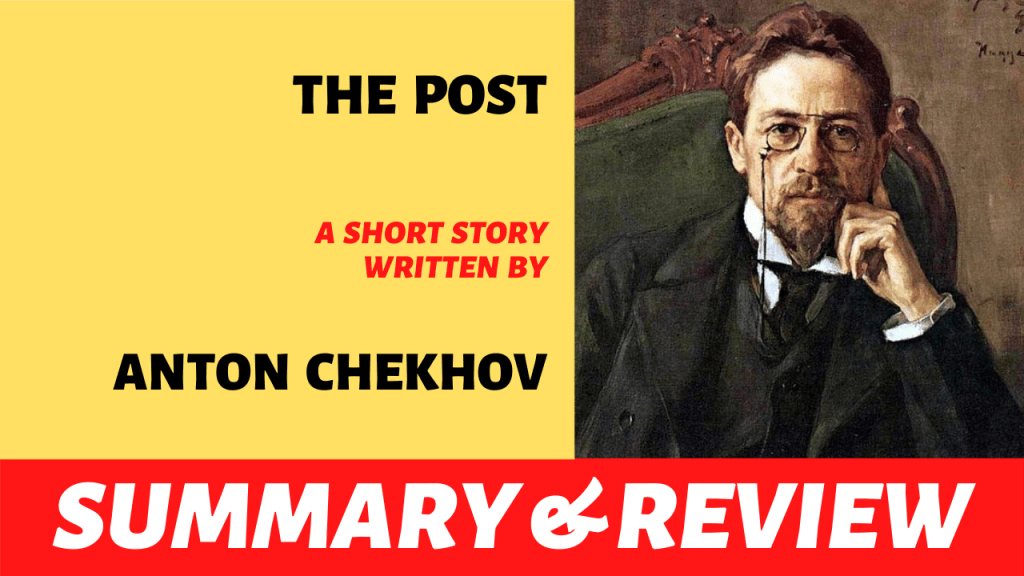The Post by Anton Chekhov: Summary and&nbsp;Review