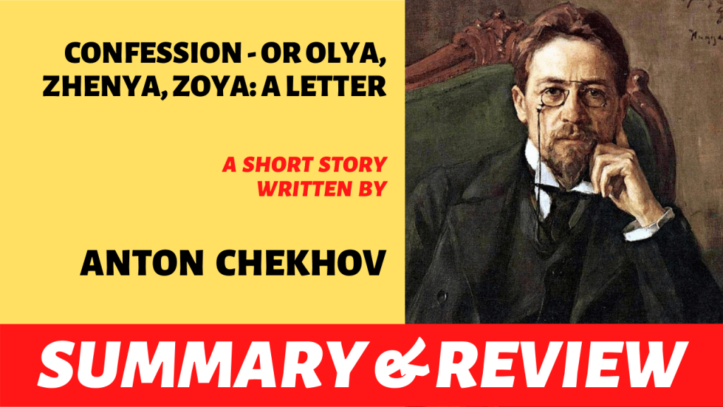 Confession – or Olya, Zhenya, Zoya: A Letter by Anton Chekhov: Summary and Analysis
