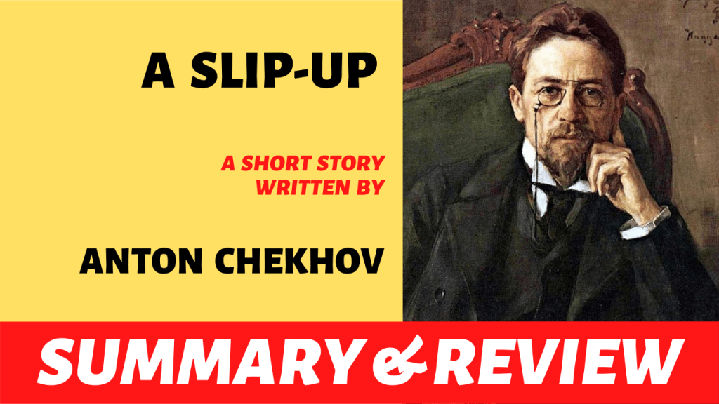A Slip-Up by Anton Chekhov: Summary and&nbsp;Analysis
