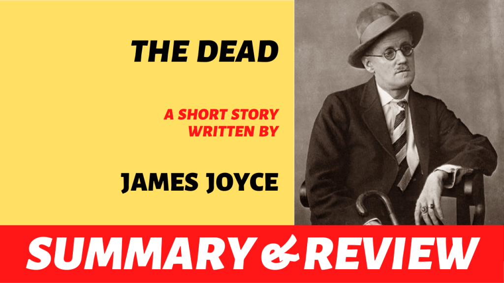 The Dead by James Joyce: Review and&nbsp;Analysis