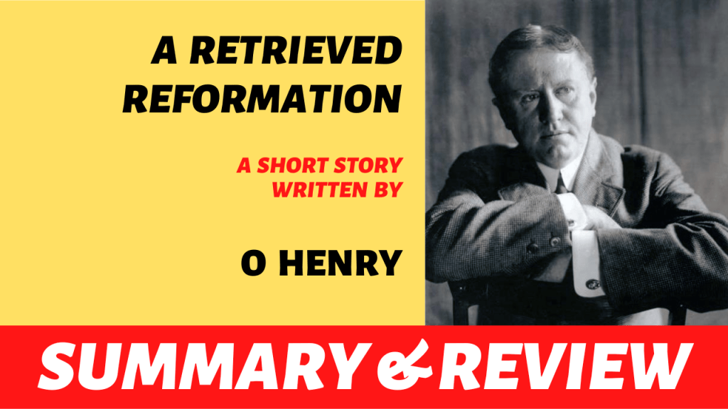 A Retrieved Reformation by O Henry: Summary and&nbsp;Analysis