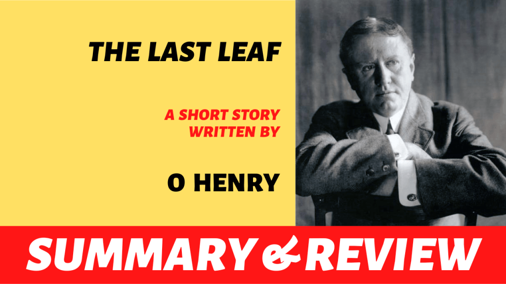 The Last Leaf by O.Henry: Summary, Analysis and&nbsp;Review